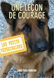 Une leçon de courage,Les petits vétérinaires - tome 07 :